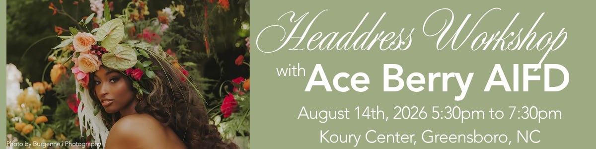 Headdress Workshop Header - Ace Berry leads a floral design workshop in Greensboro NC on August 14, 2026